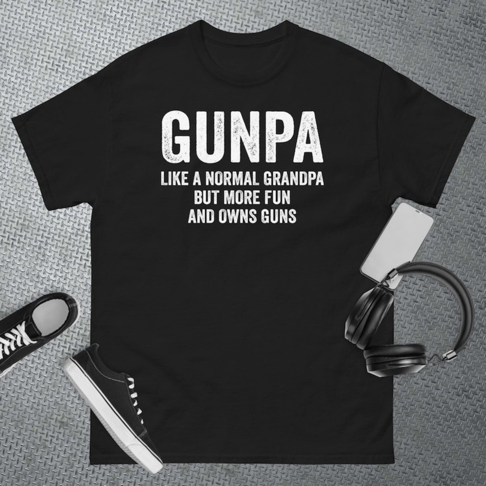 GUNPA Like A Normal Grandpa But More Fun And Owns Guns T-Shirt